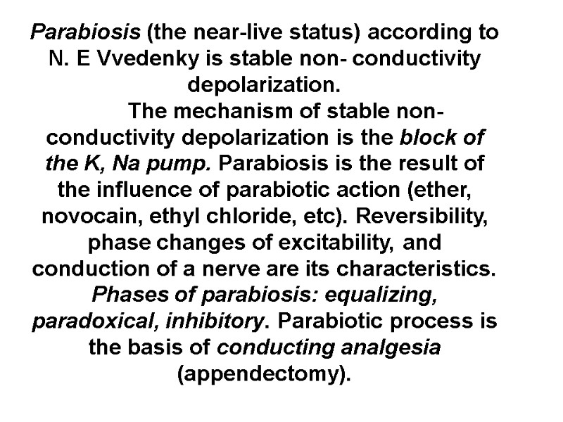 Parabiosis (the near-live status) according to N. E Vvedenky is stable non- conductivity depolarization.